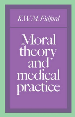 Moral Theory and Medical Practice book