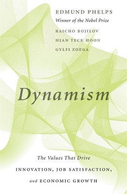 Dynamism: The Values That Drive Innovation, Job Satisfaction, and Economic Growth book