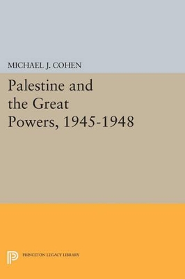 Palestine and the Great Powers, 1945-1948 book