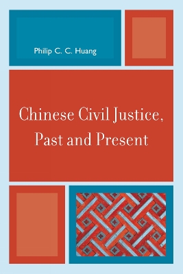 Chinese Civil Justice, Past and Present book