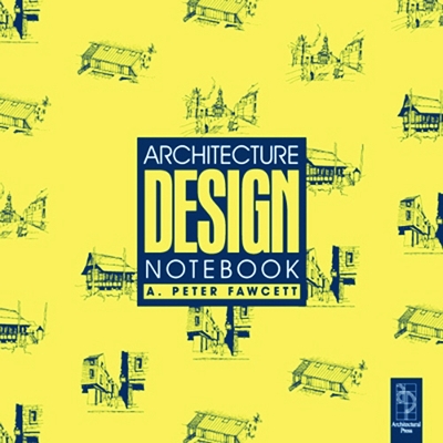 Architecture Design Notebook by A Peter Fawcett