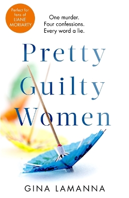 Pretty Guilty Women: The twisty, most addictive thriller from the USA Today bestselling author by Gina LaManna