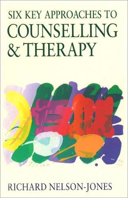 Six Key Approaches to Counselling and Therapy book