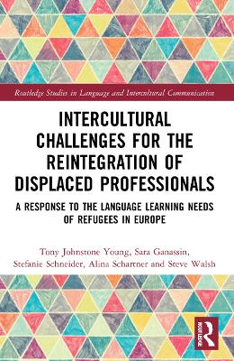 Intercultural Challenges for the Reintegration of Displaced Professionals: A Response to the Language Learning Needs of Refugees in Europe book