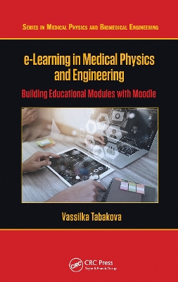 e-Learning in Medical Physics and Engineering: Building Educational Modules with Moodle book