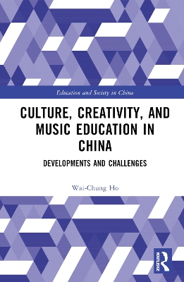 Culture, Creativity, and Music Education in China: Developments and Challenges book