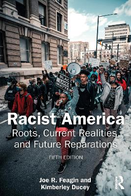 Racist America: Roots, Current Realities, and Future Reparations by Joe R. Feagin
