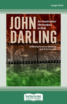 John Darling: An Australian Filmmaker in Bali by Graeme MacRae and Anton Lucas