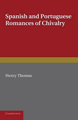 Spanish and Portuguese Romances of Chivalry by Henry Thomas