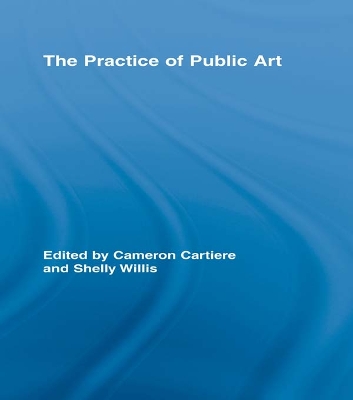 The The Practice of Public Art by Cameron Cartiere