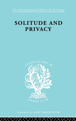 Solitude and Privacy: A Study of Social Isolation, its Causes and Therapy by Paul Halmos