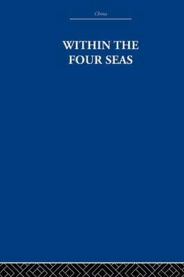 Within the Four Seas: The Dialogue of East and West by Joseph Needham