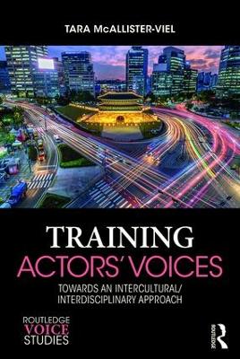 Training Actors' Voices: Towards an Intercultural/Interdisciplinary Approach book