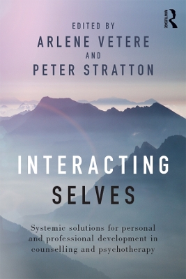 Interacting Selves: Systemic Solutions for Personal and Professional Development in Counselling and Psychotherapy by Arlene Vetere