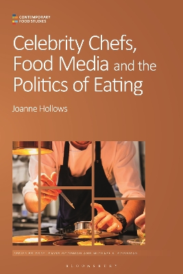 Celebrity Chefs, Food Media and the Politics of Eating by Dr Joanne Hollows