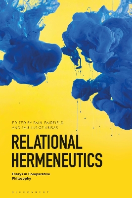 Relational Hermeneutics: Essays in Comparative Philosophy by Professor Paul Fairfield