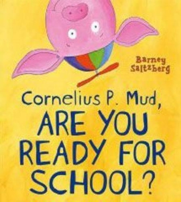 Cornelius P. Mud, Are You Ready For Scho by Saltzberg Barney