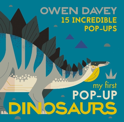 My First Pop-Up Dinosaurs: 15 Incredible Pop-Ups by Owen Davey