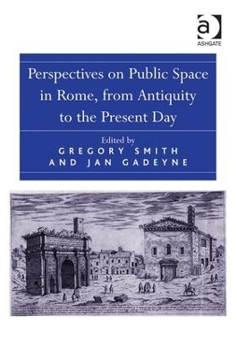 Perspectives on Public Space in Rome, from Antiquity to the Present Day by Jan Gadeyne