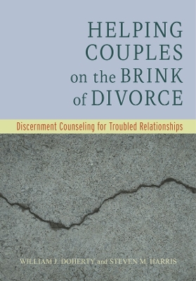 Helping Couples on the Brink of Divorce: Discernment Counseling for Troubled Relationships book