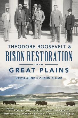 Theodore Roosevelt & Bison Restoration on the Great Plains book