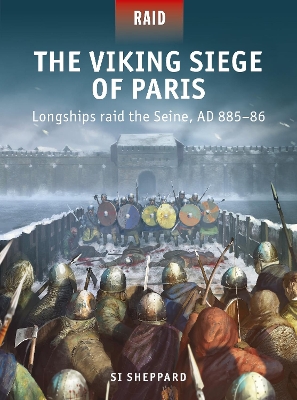 The Viking Siege of Paris: Longships raid the Seine, AD 885–86 book