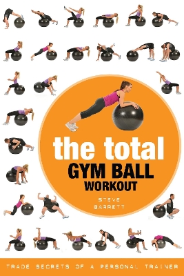 The Total Gym Ball Workout: Trade Secrets of a Personal Trainer book