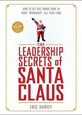 Leadership Secrets of Santa Claus by Eric Harvey