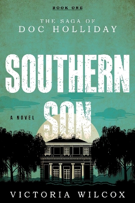 Southern Son: The Saga of Doc Holliday book