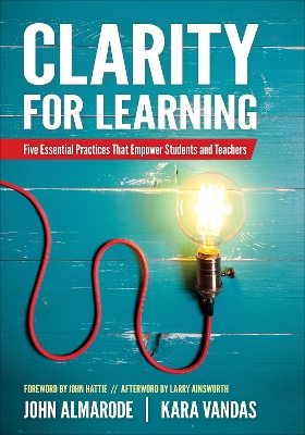 Clarity for Learning: Five Essential Practices That Empower Students and Teachers by John T. Almarode