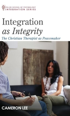 Integration as Integrity: The Christian Therapist as Peacemaker book