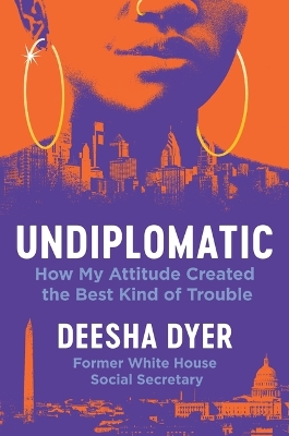 Undiplomatic: How My Attitude Created the Best Kind of Trouble book