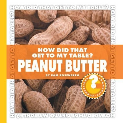 How Did That Get to My Table? Peanut Butter book