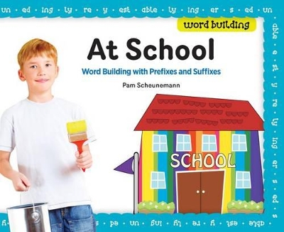 At School:: Word Building with Prefixes and Suffixes book