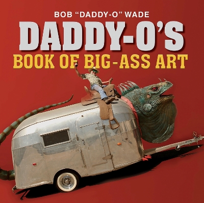Daddy-O's Book of Big-Ass Art book