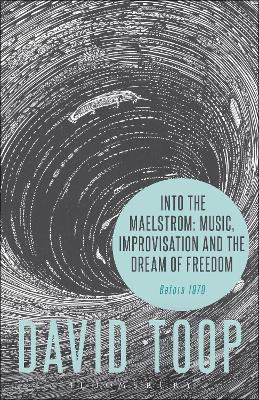 Into the Maelstrom: Music, Improvisation and the Dream of Freedom book