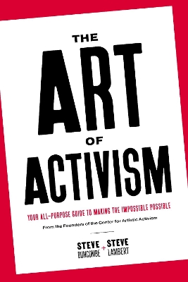 The Art of Activism: Your All-Purpose Guide to Making the Impossible Possible book