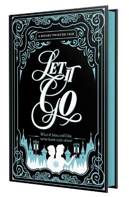 Collector's Edition: Let It Go (Disney: a Twisted Tale) book