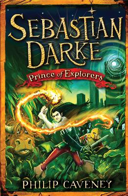 Sebastian Darke: Prince of Explorers by Philip Caveney