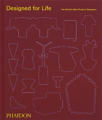 Designed for Life: The World's Best Product Designers book