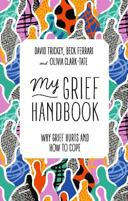 My Grief Handbook: Why Grief Hurts and How to Cope book