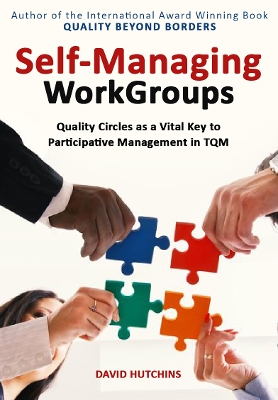 Self-Managing WorkGroups: Quality Circles as a Vital Key to Participative Management in TQM book