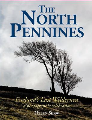 The North Pennines: England's Last Wilderness – a photographic celebration book