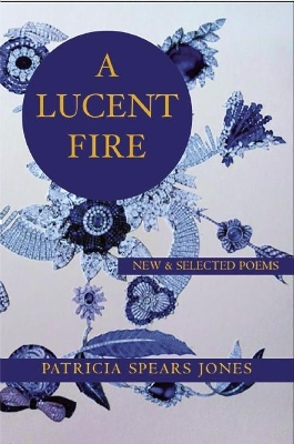 Lucent Fire: New and Selected Poems book