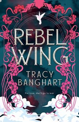 Rebel Wing by Tracy Banghart