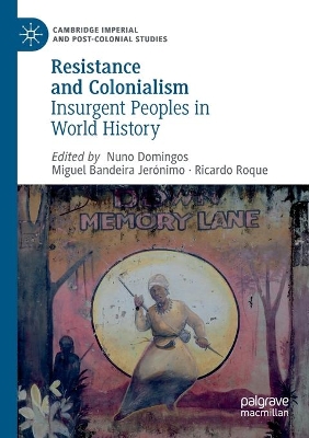 Resistance and Colonialism: Insurgent Peoples in World History by Nuno Domingos