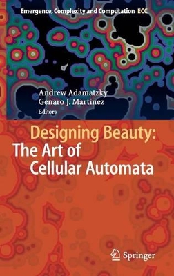 Designing Beauty: The Art of Cellular Automata by Andrew Adamatzky