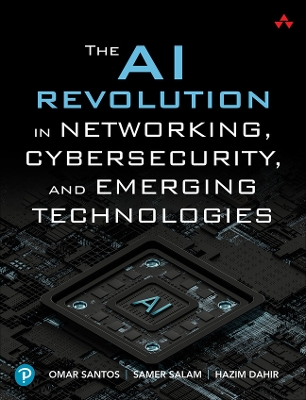 The AI Revolution in Networking, Cybersecurity, and Emerging Technologies book