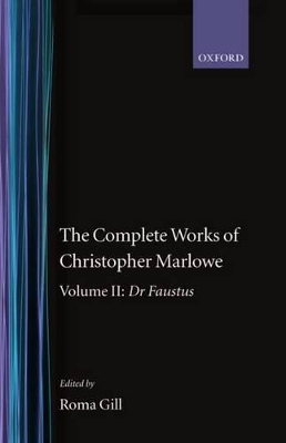 The Complete Works of Christopher Marlowe: Volume II: Dr Faustus by Christopher Marlowe