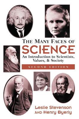 The The Many Faces Of Science: An Introduction To Scientists, Values, And Society by Henry Byerly